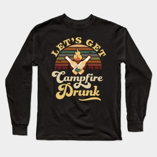 Let's Get Campfire Drunk Long Sleeve T-Shirt